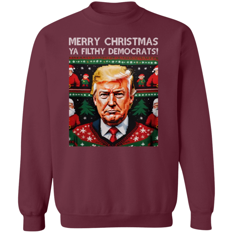 Merry Christmas Ya Filthy Democrats Sweatshirt