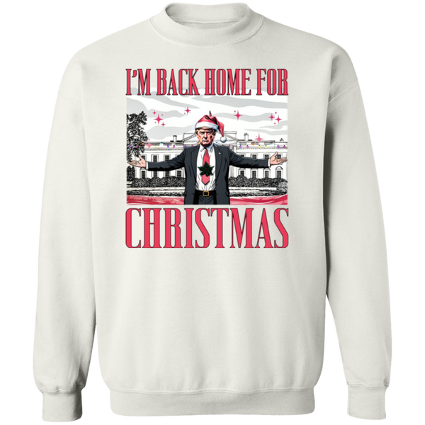 I'm Back Home For Christmas Sweatshirt