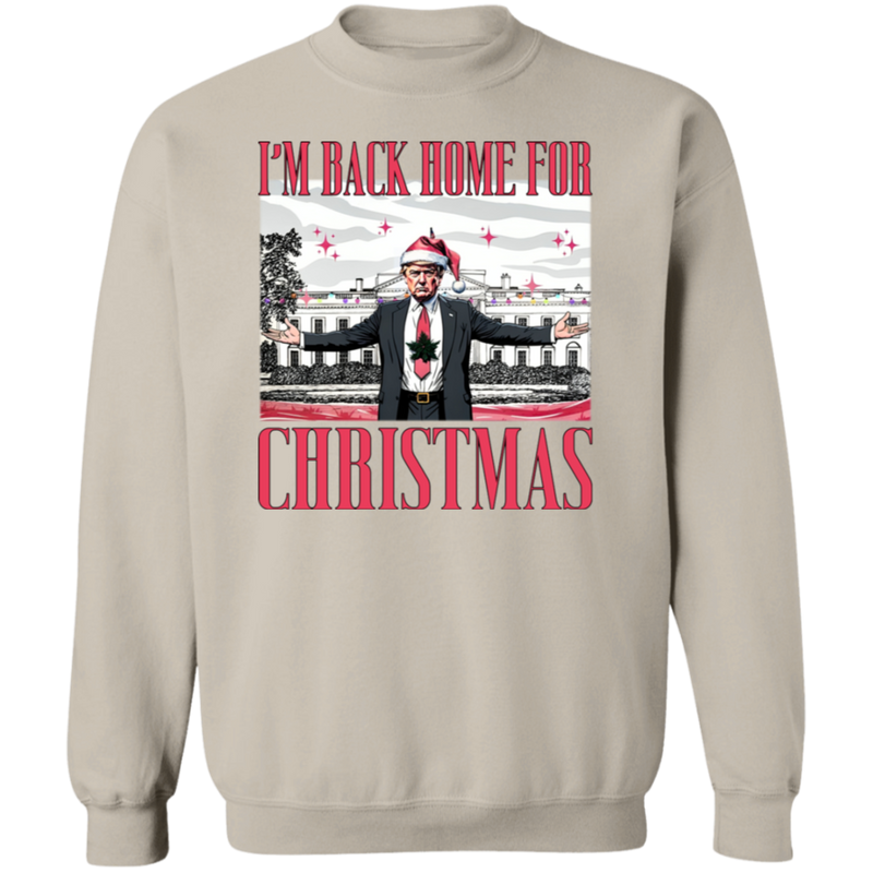 I'm Back Home For Christmas Sweatshirt