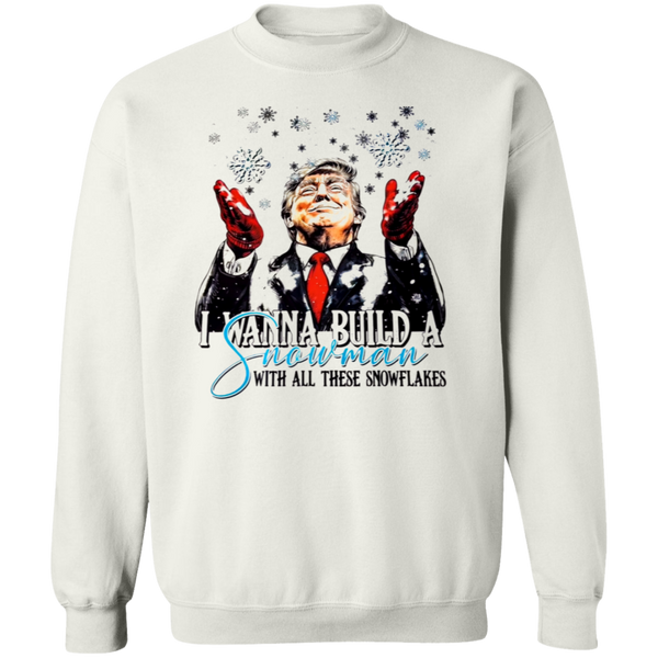 I Wanna Buid A Snowman Trump Sweatshirt