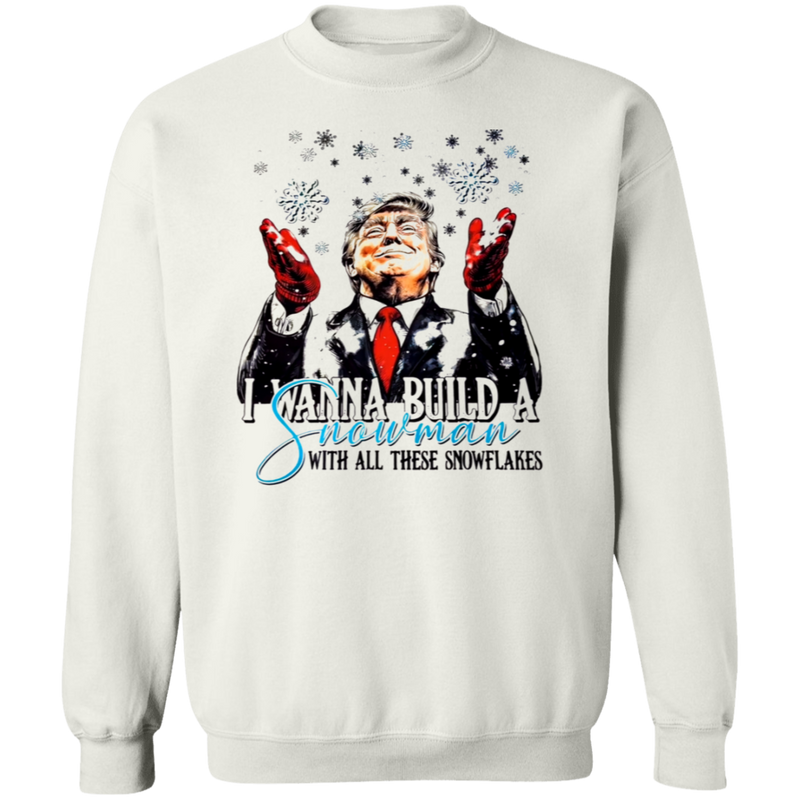 I Wanna Buid A Snowman Trump Sweatshirt