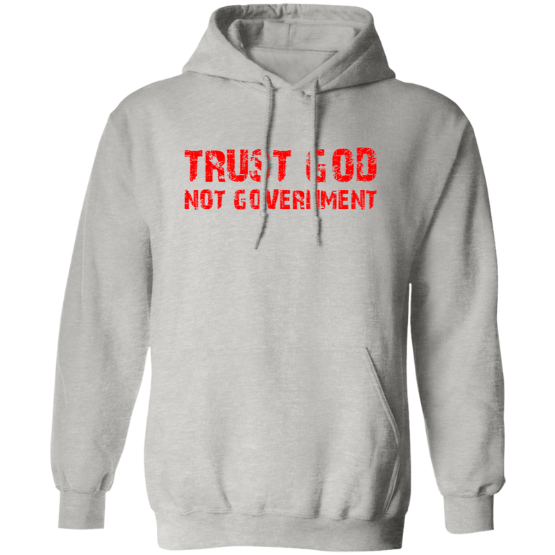 Trust God Not Government Hoodie