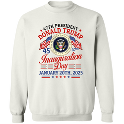 47th President Donald Trump Inauguration Day Sweatshirt