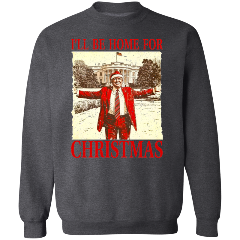 I'll Be Home For Christmas Sweatshirt