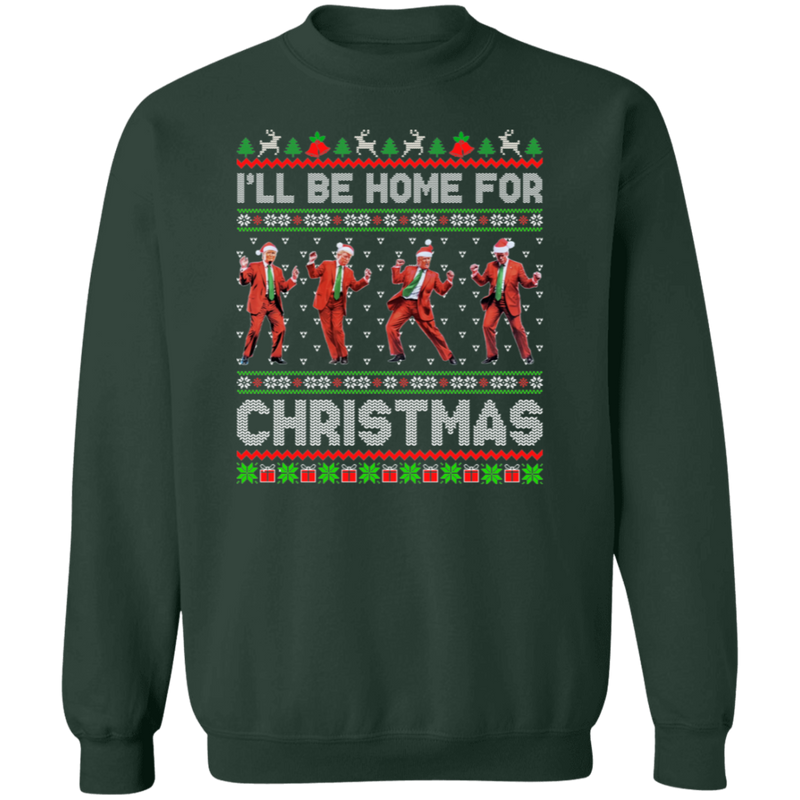 I'll Be Home For Christmas Trump Dance Sweatshirt