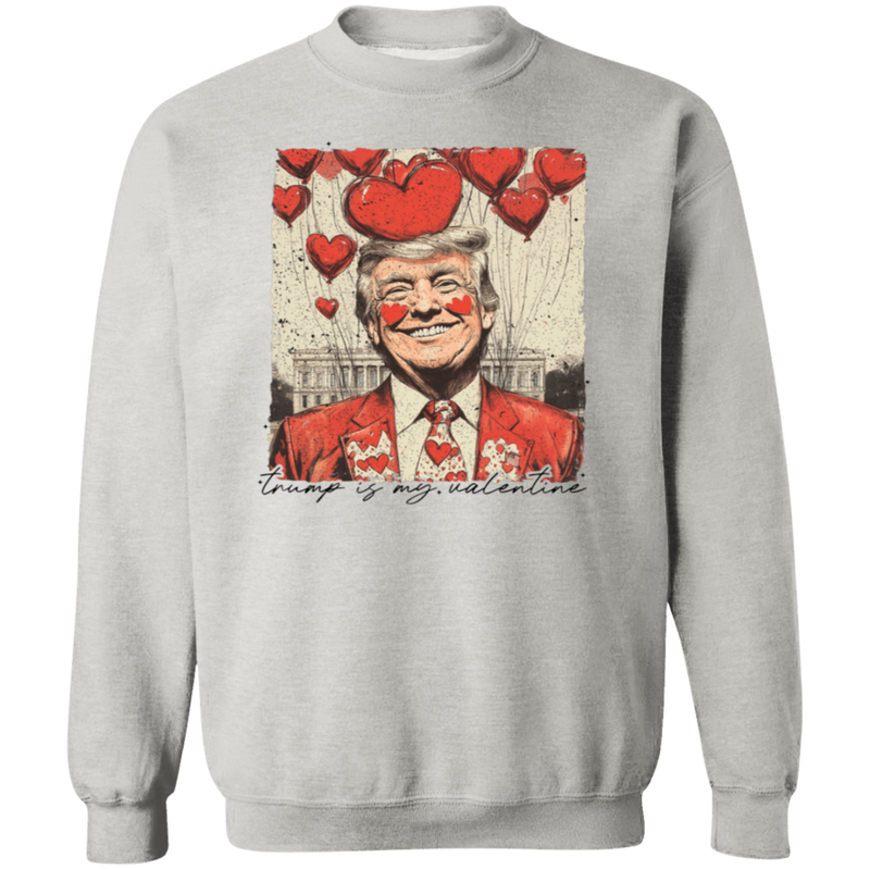 Trump Is My Valentine Sweatshirt - 3