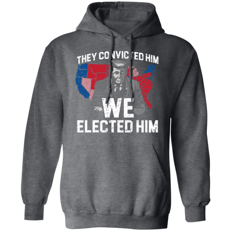 They Convicted Him We Elected Him Hoodie