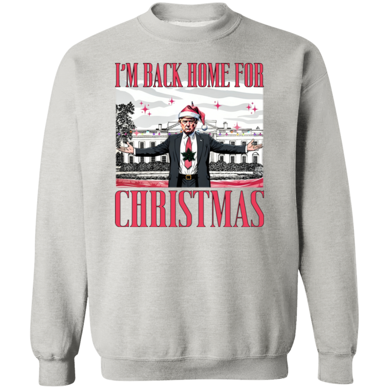 I'm Back Home For Christmas Sweatshirt