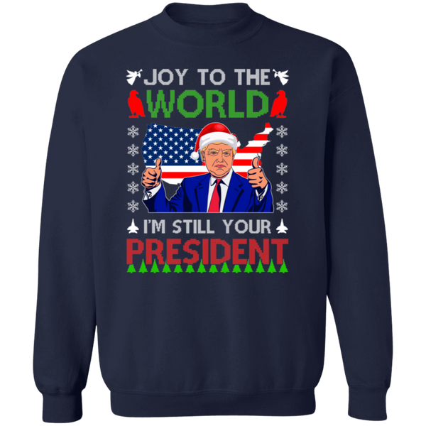 I'm Still Your President Sweatshirt