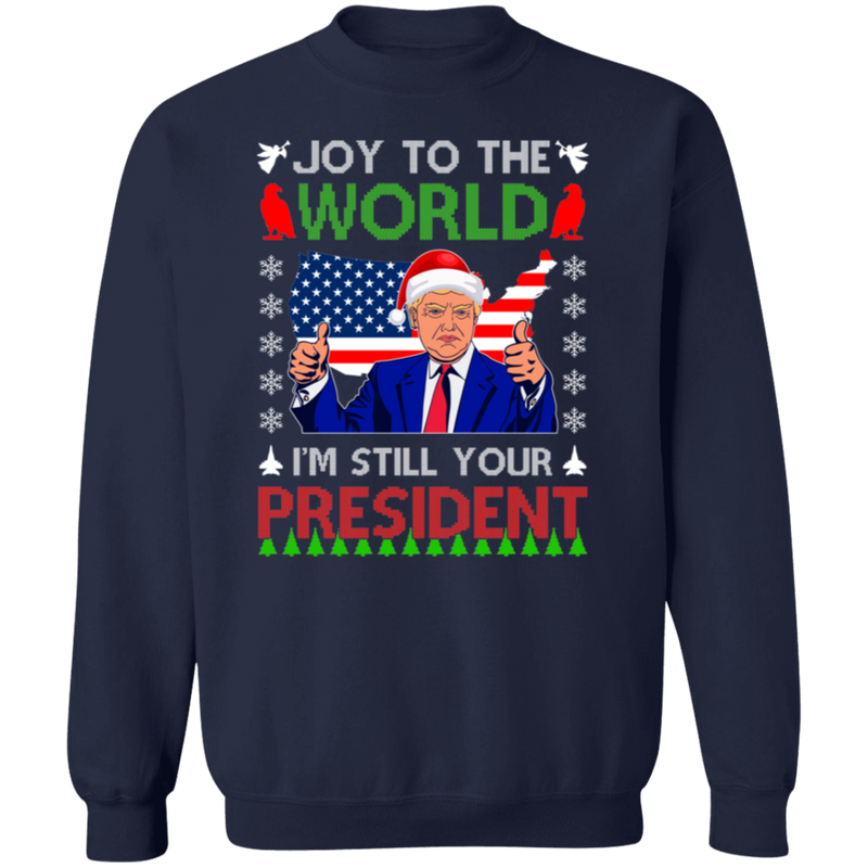 I'm Still Your President Sweatshirt