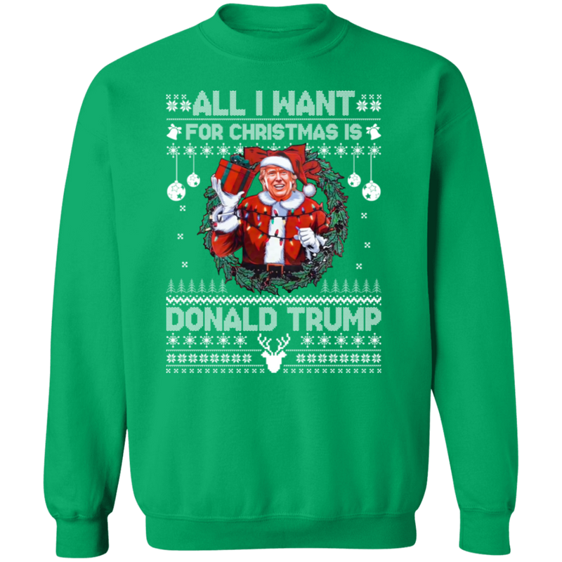 All I Want For Christmas Is Donald Trump Sweatshirt