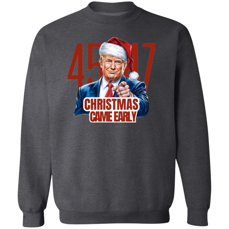 Trump 45/47 Christmas Came Early Sweatshirt