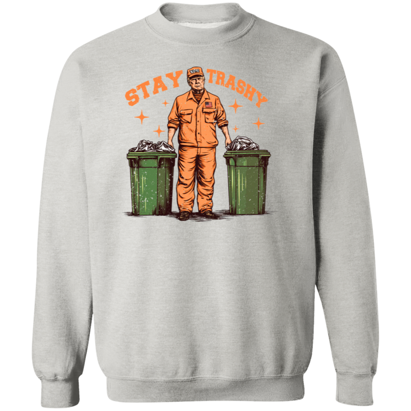 MAGA Stay Trashy Sweatshirt