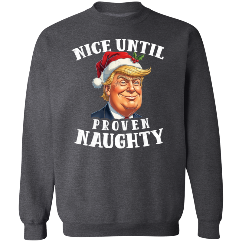 Nice Until Proven Naughty Sweatshirt