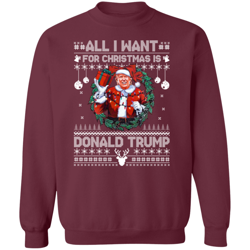 All I Want For Christmas Is Donald Trump Sweatshirt