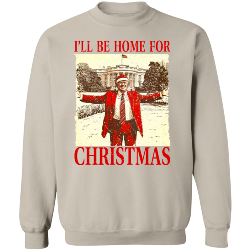 I'll Be Home For Christmas Sweatshirt