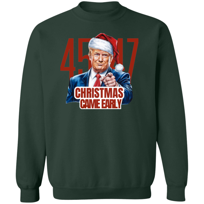 Trump 45/47 Christmas Came Early Sweatshirt