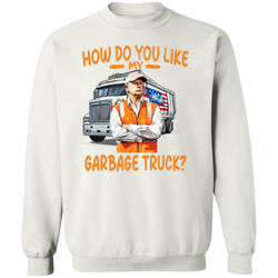 How Do You Like My Garbage Truck Sweatshirt