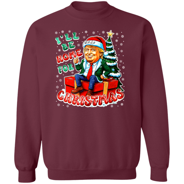 I'll Be Home For Christmas MAGA Sweatshirt