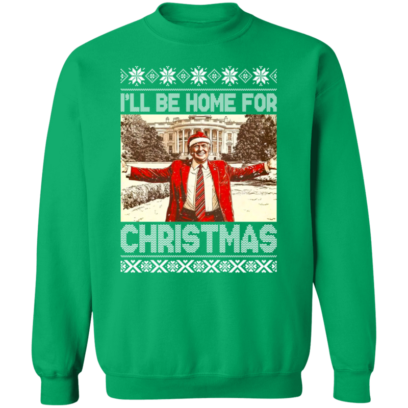 President Trump I'll Be Home For Christmas Sweatshirt