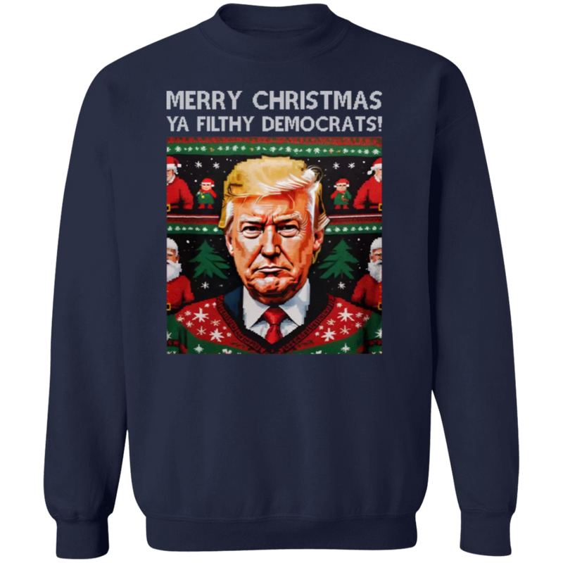 Merry Christmas Ya Filthy Democrats Sweatshirt