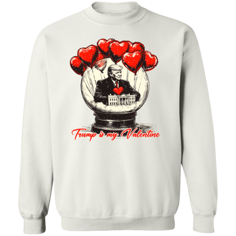 Trump Is My Valentine Sweatshirt