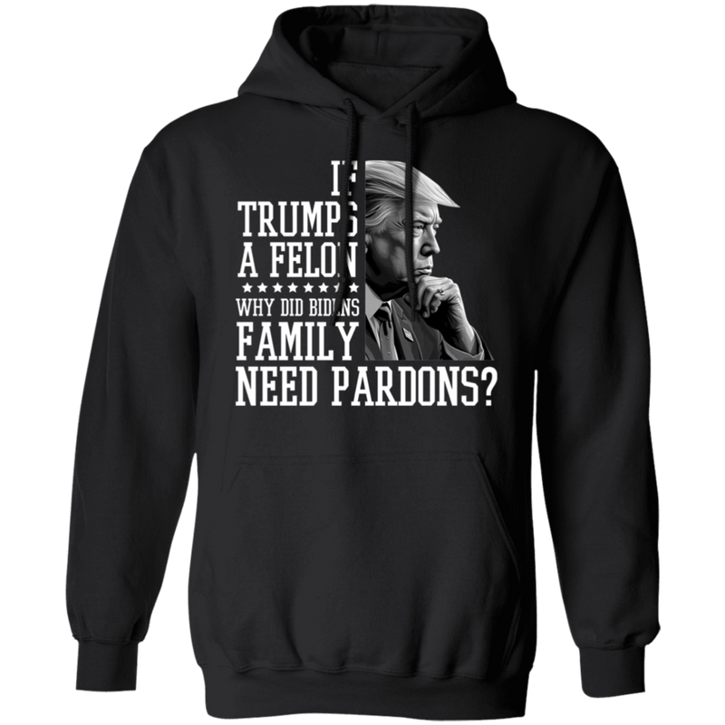 If Trump’s a Felon Hoodie