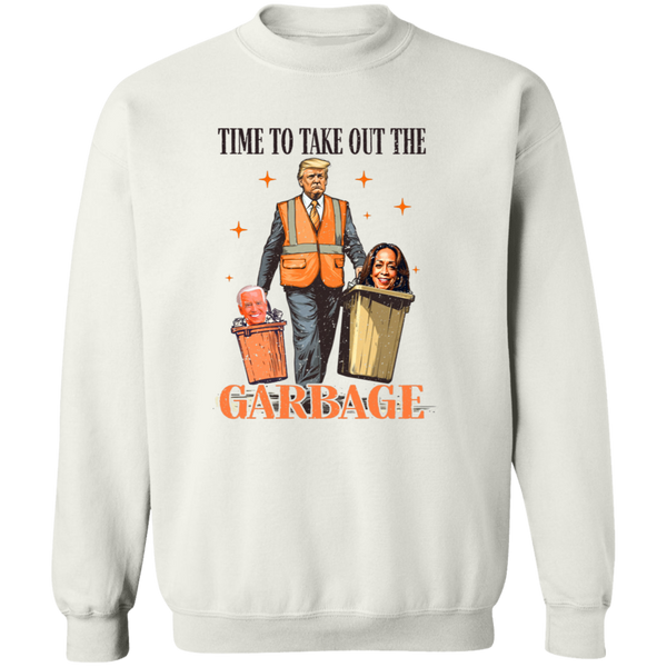 Time To Take Out The Garbage Sweatshirt