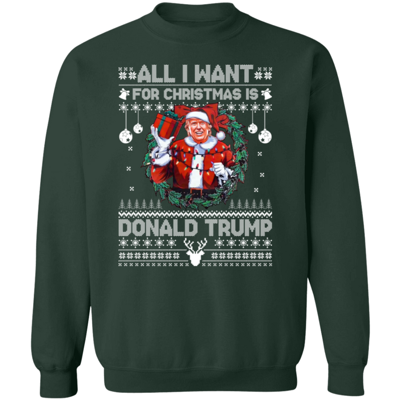 All I Want For Christmas Is Donald Trump Sweatshirt