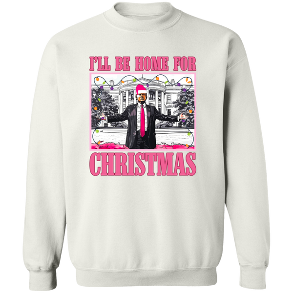 I'll Be Home For Christmas Sweatshirt