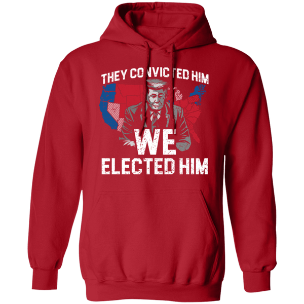 They Convicted Him We Elected Him Hoodie