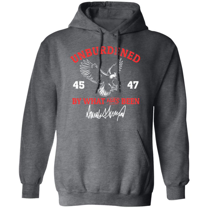 Unburdened Trump By What Has Been 45 47 Hoodie