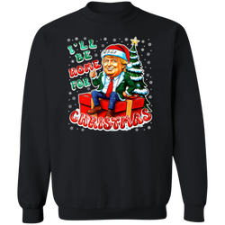 I'll Be Home For Christmas MAGA Sweatshirt