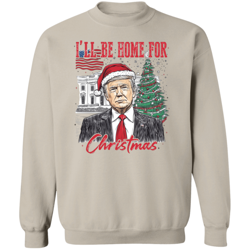 Trump I'll Be Home For Christmas Sweatshirt