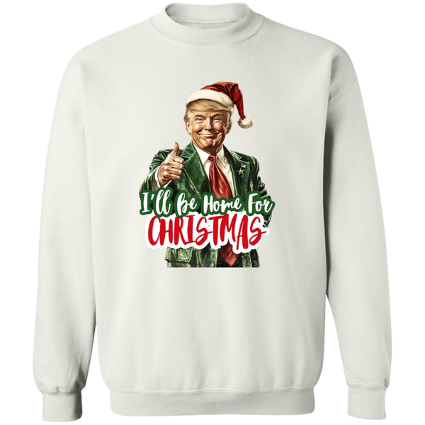 I'll Be Home For Christmas Sweatshirt