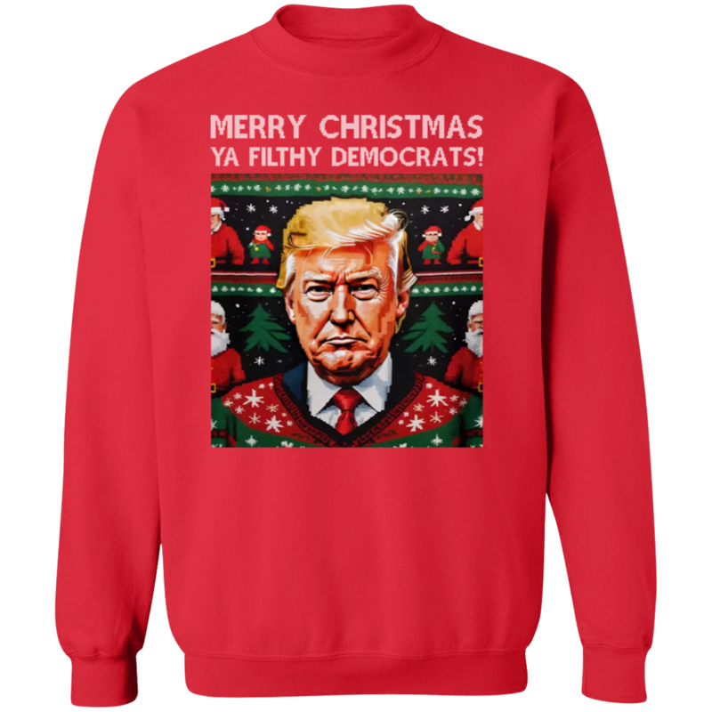 Merry Christmas Ya Filthy Democrats Sweatshirt