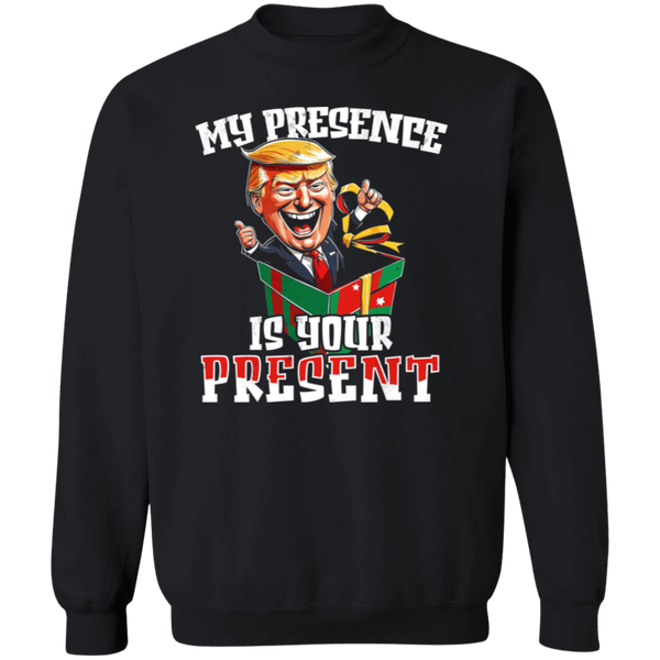 My Presence Is Your Present Sweatshirt