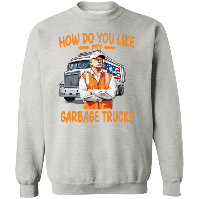 How Do You Like My Garbage Truck Sweatshirt