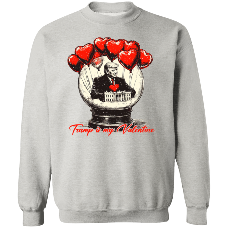 Trump Is My Valentine Sweatshirt