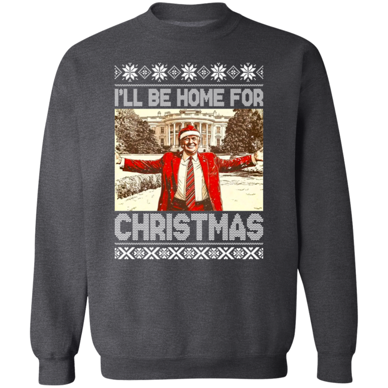 President Trump I'll Be Home For Christmas Sweatshirt