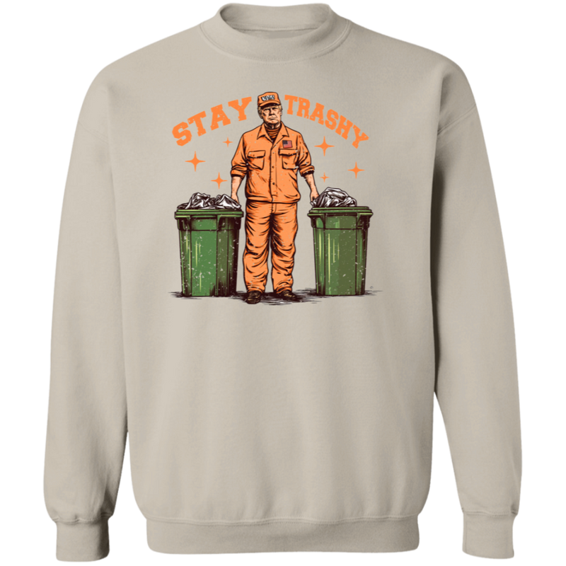 MAGA Stay Trashy Sweatshirt