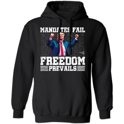 Mandates Fail Freedom Prevails Hoodie