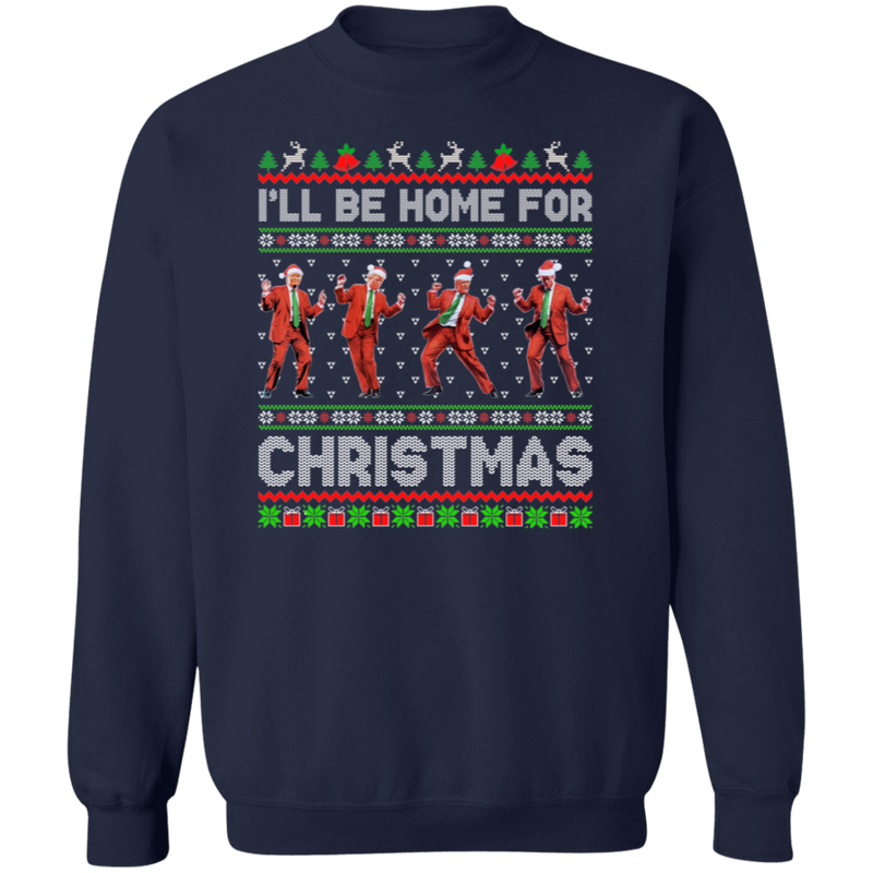 I'll Be Home For Christmas Trump Dance Sweatshirt