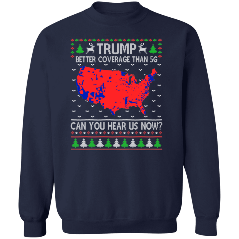 Trump Better Coverage Than 5G Christmas Sweatshirt