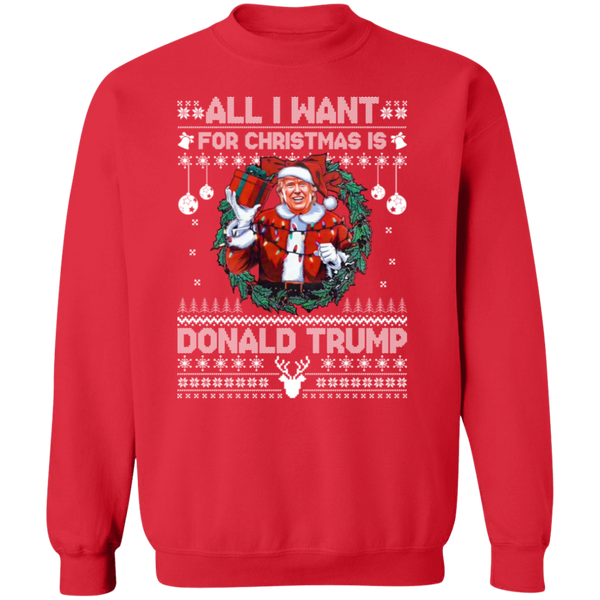 All I Want For Christmas Is Donald Trump Sweatshirt