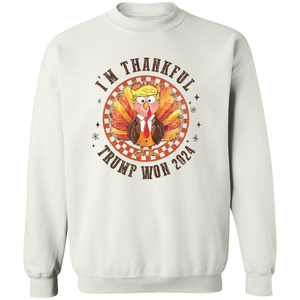 I'm Thankful Trump Won 2024 Sweatshirt