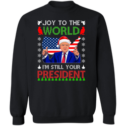 I'm Still Your President Sweatshirt