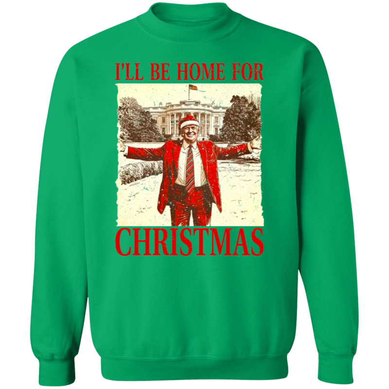 I'll Be Home For Christmas Sweatshirt