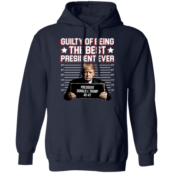 Guilty Of Being The Best President Ever Hoodie