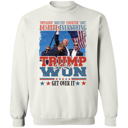 Despite Everything Trump Won Sweatshirt